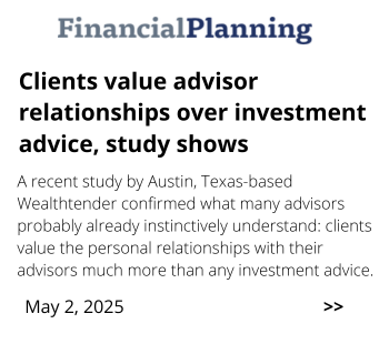 News headline from Financial Planning that reads: "Clients value advisor relationships over investment advice, study shows." Below, there is a summary about a study from Austin, Texas, and the date May 2, 2025.