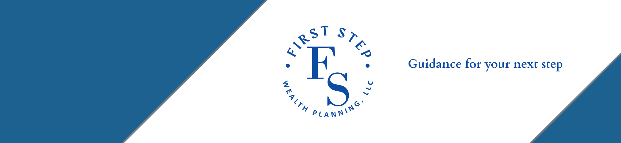 A blue and white banner with the First Step Wealth Planning, LLC logo and the tagline “Guidance for your next step” in blue text on a white background.