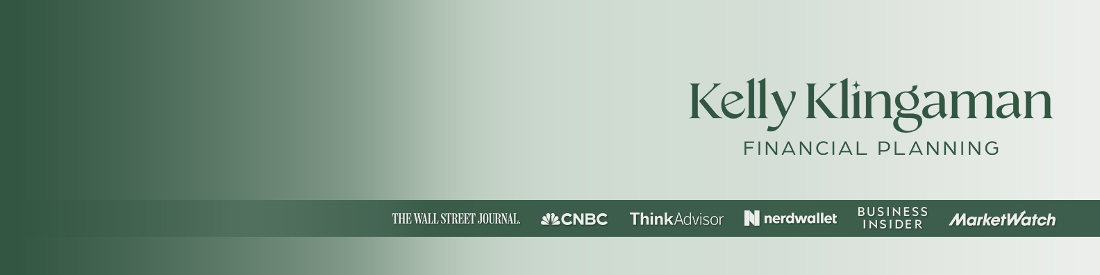 Banner for Kelly Klingaman Financial Planning, featuring logos of media outlets: The Wall Street Journal, CNBC, ThinkAdvisor, NerdWallet, Business Insider, and MarketWatch, on a green gradient background.