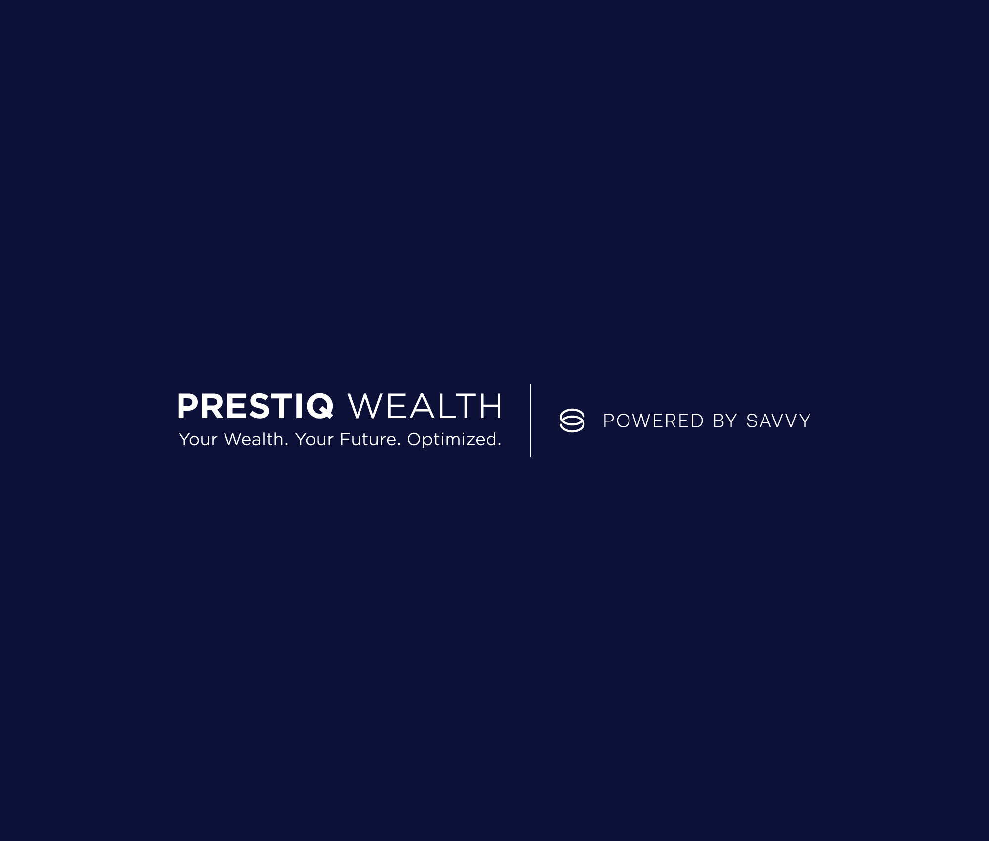 White text on a dark blue background reads “PRESTIQ WEALTH — Your Wealth. Your Future. Optimized.” Next to it, a logo and the text “POWERED BY SAVVY” appears.