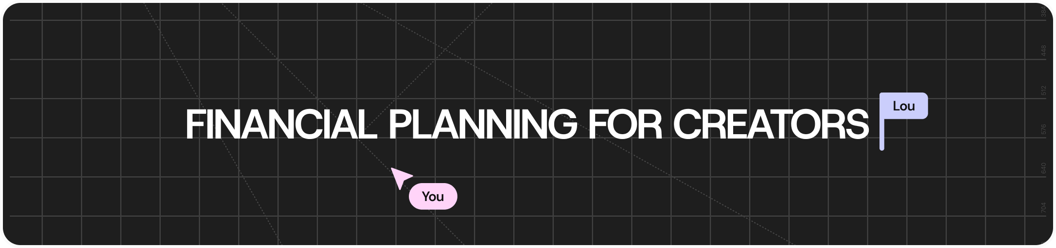 Text “FINANCIAL PLANNING FOR CREATORS” on a dark grid background, with speech bubbles labeled “You” in pink and “Lou” in purple.